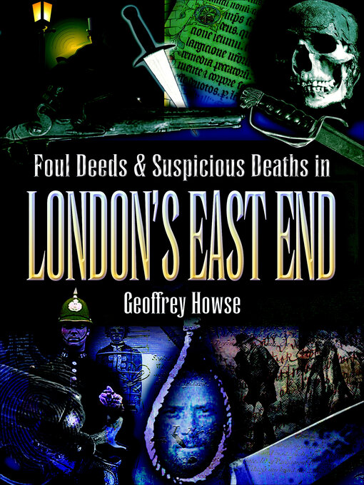 Title details for Foul Deeds & Suspicious Deaths in London's East End by Geoffrey Howse - Available
